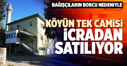 KÖYÜN TEK CAMİSİ İCRADAN SATILIYOR