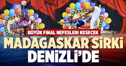 MADAGASKAR SİRKİ DENİZLİ’DE