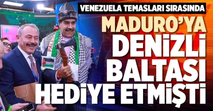 MADURO’YA DENİZLİ BALTASI HEDİYE ETMİŞTİ