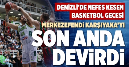 MERKEZEFENDİ KARŞIYAKA’YI SON ANDA DEVİRDİ