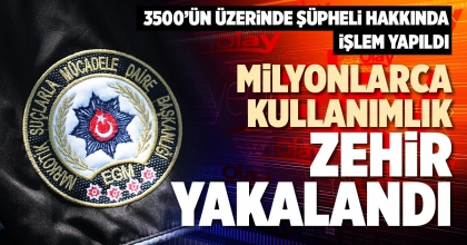 MİLYONLARCA KULLANIMLIK ZEHİR YAKALANDI