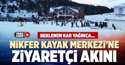 NİKFER KAYAK MERKEZİ’NE ZİYARETÇİ AKINI