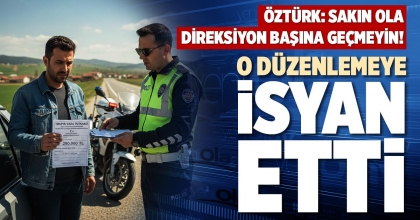 O DÜZENLEMEYE İSYAN ETTİ