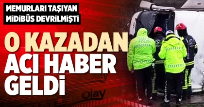 O KAZADAN ACI HABER GELDİ