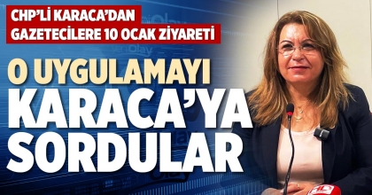 O UYGULAMAYI KARACA’YA SORDULAR