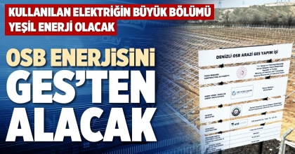 OSB ENERJİSİNİ GES’TEN ALACAK
