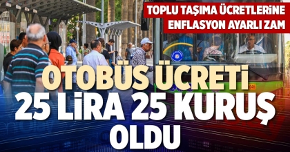 OTOBÜS ÜCRETİ 25 LİRA 25 KURUŞ OLDU