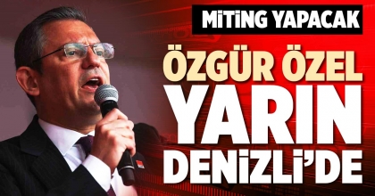 ÖZGÜR ÖZEL YARIN DENİZLİ’DE