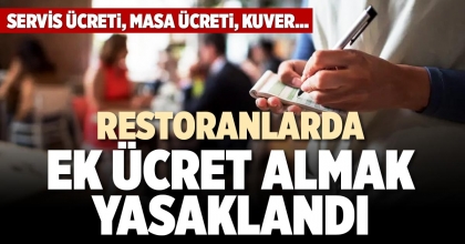 RESTORANLARDA EK ÜCRET ALMAK YASAKLANDI