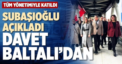 SUBAŞIOĞLU AÇIKLADI DAVET BALTALI’DAN