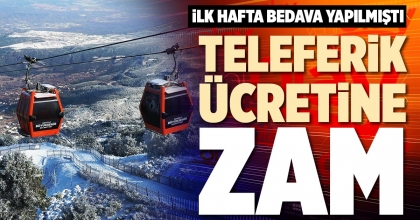 TELEFERİK ÜCRETİNE ZAM