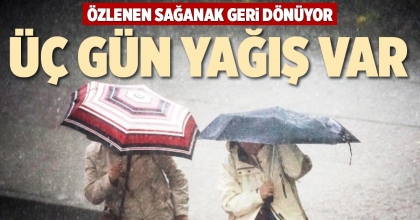 ÜÇ GÜN YAĞIŞ VAR