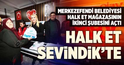 MERKEZEFENDİ BELEDİYESİ HALK ET MAĞAZASININ İKİNCİ ŞUBESİNİ AÇTI