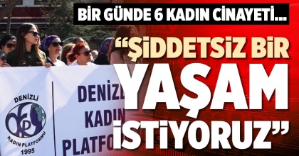 “ŞİDDETSİZ BİR YAŞAM İSTİYORUZ”