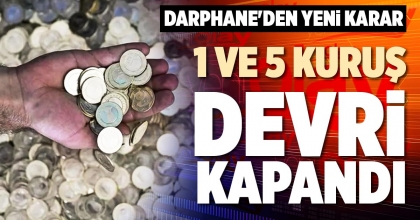 1 VE 5 KURUŞ DEVRİ KAPANDI