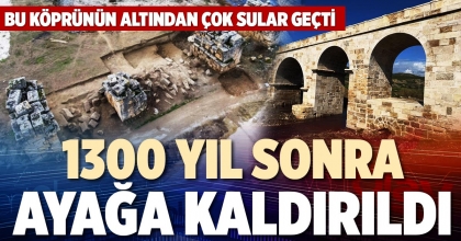 1300 YIL SONRA AYAĞA KALDIRILDI