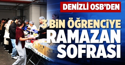 DENİZLİ OSB’DEN 3 BİN ÖĞRENCİYE RAMAZAN SOFRASI