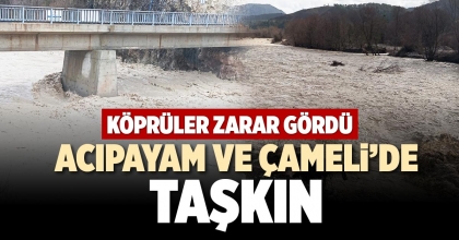 ACIPAYAM VE ÇAMELİ’DE TAŞKIN