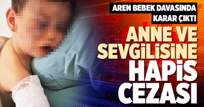 ANNE VE SEVGİLİSİNE HAPİS CEZASI