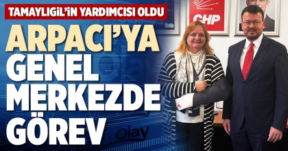 ARPACI’YA GENEL MERKEZDE GÖREV