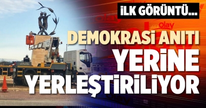 DEMOKRASİ ANITI YERİNE YERLEŞTİRİLİYOR