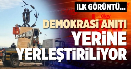 DEMOKRASİ ANITI YERİNE YERLEŞTİRİLİYOR