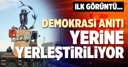 DEMOKRASİ ANITI YERİNE YERLEŞTİRİLİYOR