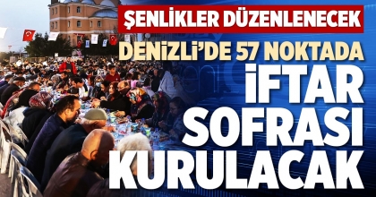 DENİZLİ’DE 57 NOKTADA İFTAR SOFRASI KURULACAK