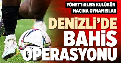 DENİZLİ’DE BAHİS OPERASYONU