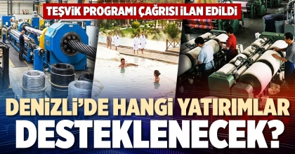 DENİZLİ’DE HANGİ YATIRIMLAR DESTEKLENECEK?