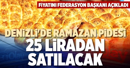 DENİZLİ'DE RAMAZAN PİDESİ 25 LİRADAN SATILACAK