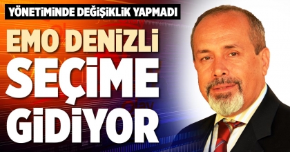 EMO DENİZLİ SEÇİME GİDİYOR