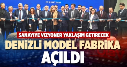 DENİZLİ MODEL FABRİKA AÇILDI