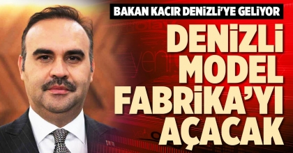 DENİZLİ MODEL FABRİKAYI AÇACAK