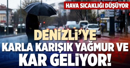 DENİZLİ’YE KARLA KARIŞIK YAĞMUR VE KAR GELİYOR!
