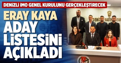 ERAY KAYA, ADAY LİSTESİNİ AÇIKLADI