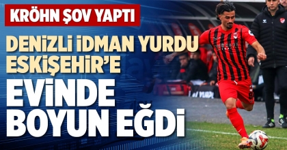 DENİZLİ İDMAN YURDU ESKİŞEHİR’E EVİNDE BOYUN EĞDİ