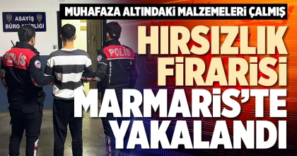 HIRSIZLIK FİRARİSİ MARMARİSTE YAKALANDI