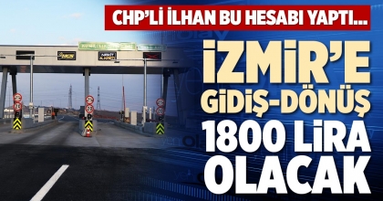 İZMİR’E GİDİŞ-DÖNÜŞ 1800 LİRA OLACAK