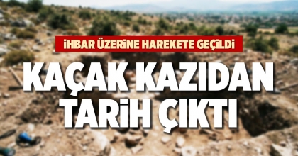 KAÇAK KAZIDAN TARİH ÇIKTI