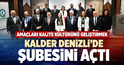KALDER DENİZLİ’DE ŞUBESİNİ AÇTI