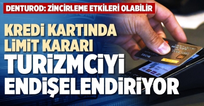 KREDİ KARTINDA LİMİT KARARI TURİZMCİYİ ENDİŞELENDİRİYOR