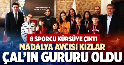 MADALYA AVCISI KIZLAR ÇAL’IN GURURU OLDU