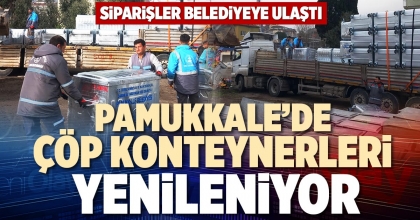 PAMUKKALE’DE ÇÖP KONTEYNERLERİ YENİLENİYOR