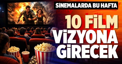 SİNEMALARDA BU HAFTA 10FİLM VİZYONA GİRECEK