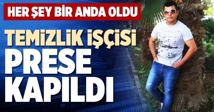 TEMİZLİK İŞÇİSİ PRESE KAPILDI