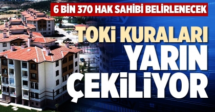 TOKİ KURALARI YARIN ÇEKİLİYOR
