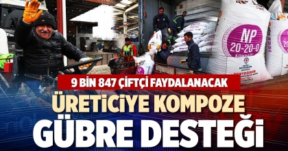 ÜRETİCİYE KOMPOZE GÜBRE DESTEĞİ