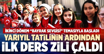 YARIYIL TATİLİNİN ARDINDAN İLK DERS ZİLİ ÇALDI