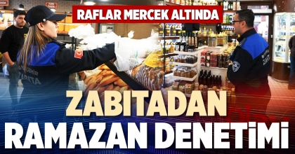 ZABITADAN RAMAZAN DENETİMİ